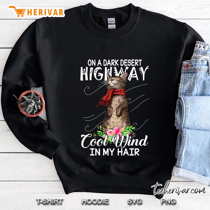 On A Dark Desert Highway Cool Wind In My Hair Cats Sweatshirt