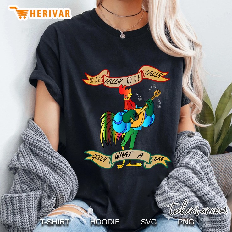 Oo De Lally Golly What A Day Rooster Ladies Tee
