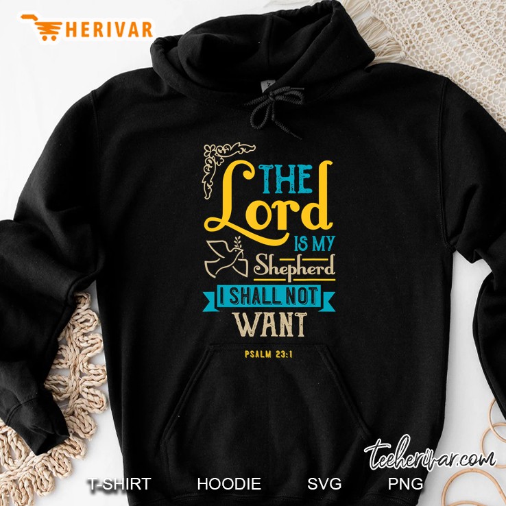 The Lord Is My Shepherd I Shall Not Want Psalm 231 Hoodie