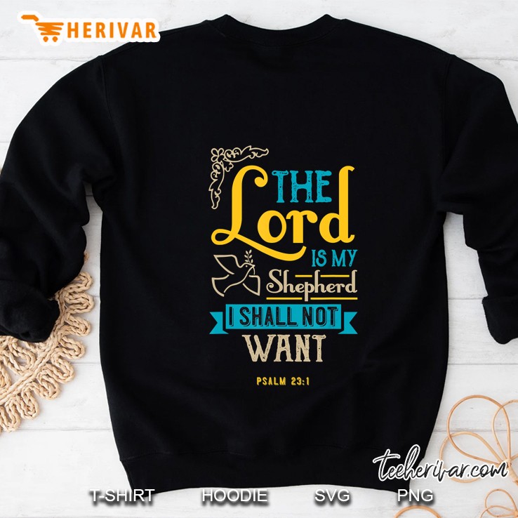 The Lord Is My Shepherd I Shall Not Want Psalm 231 Sweatshirt