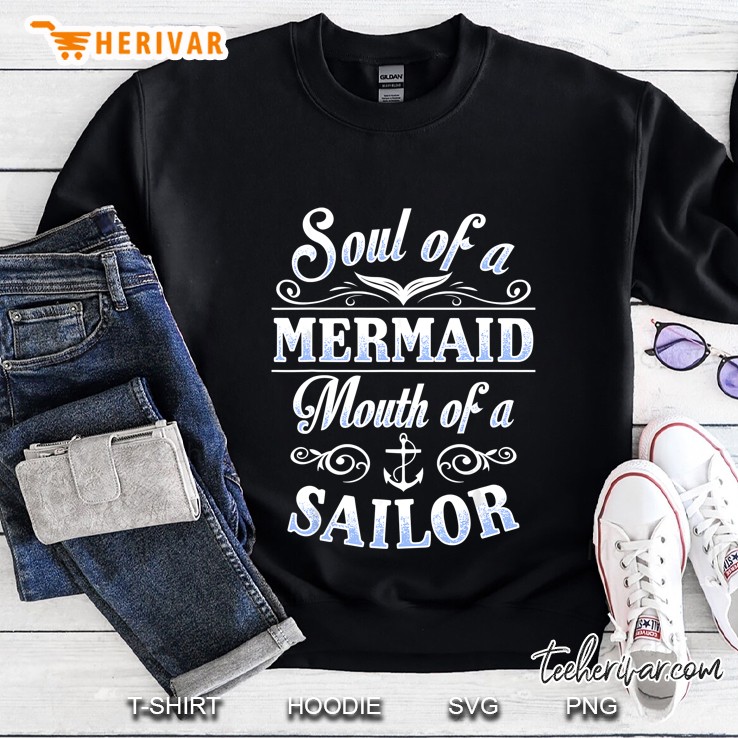 Soul Of A Mermaid Mouth Of A Sailor Sweatshirt