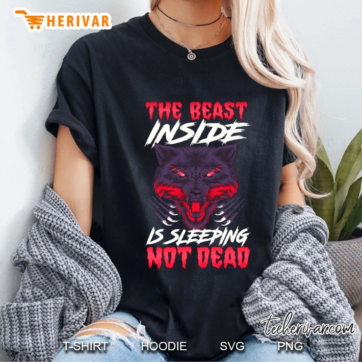 The Beast Inside Is Sleeping Not Dead Fierce Wolf Ladies Tee