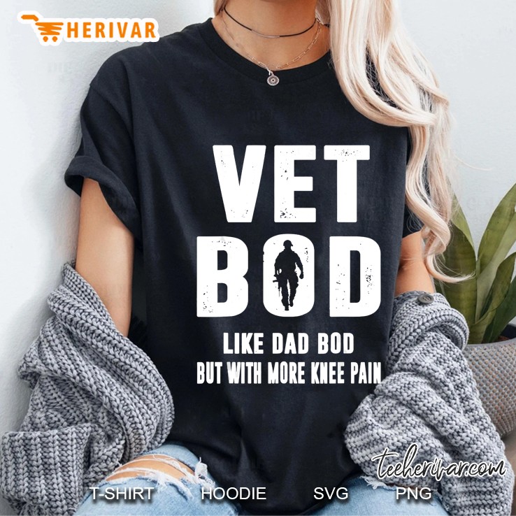 Vet Bod Like A Dad Bod But With More Knee Pain Veteran Ladies Tee