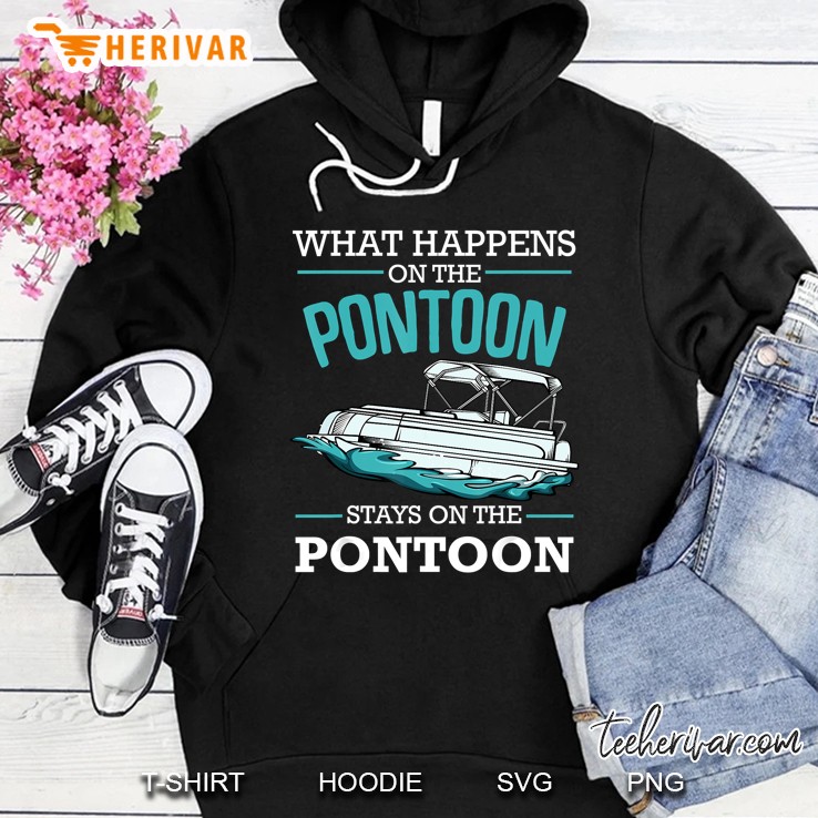 What Happens On Pontoon Stays On The Pontoon Boating Hoodie