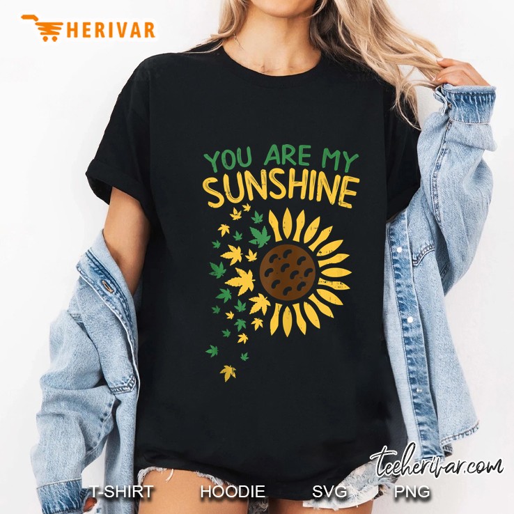 You Are My Sunshine Sunflower Weed Ladies Tee