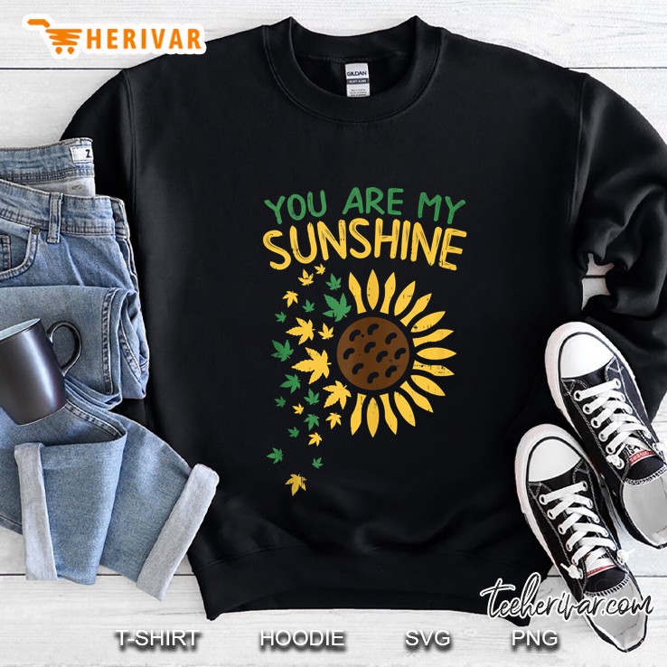 You Are My Sunshine Sunflower Weed Sweatshirt