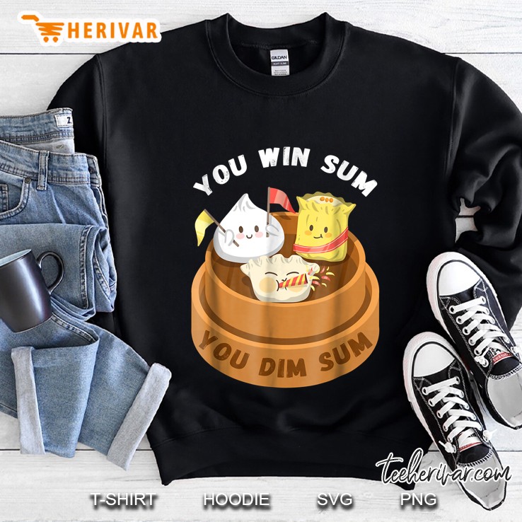 You Win Sum You Dim Sum Chinese Food Sweatshirt