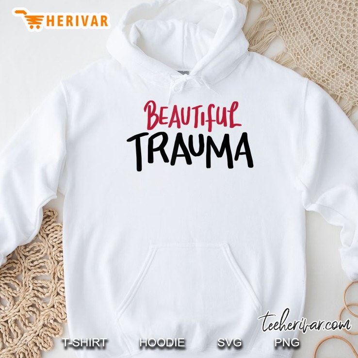 Beautiful Trauma Hoodie