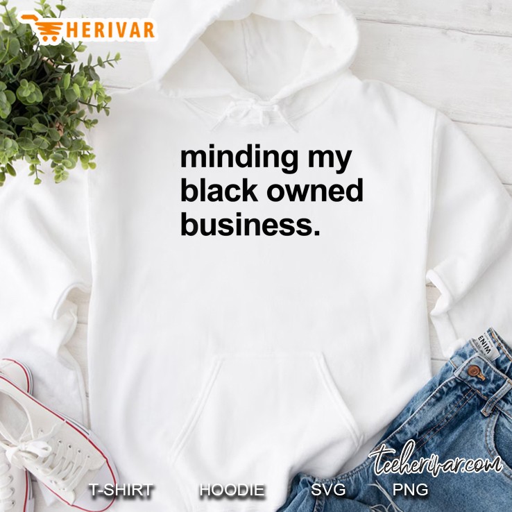 Minding My Black Owned Business Hoodie