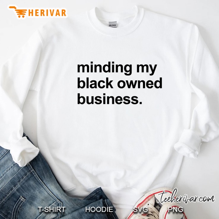 Minding My Black Owned Business Sweatshirt