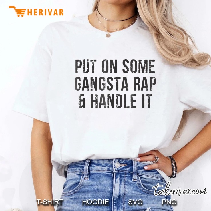 Put On Some Gangsta Rap & Handle It Ladies Tee