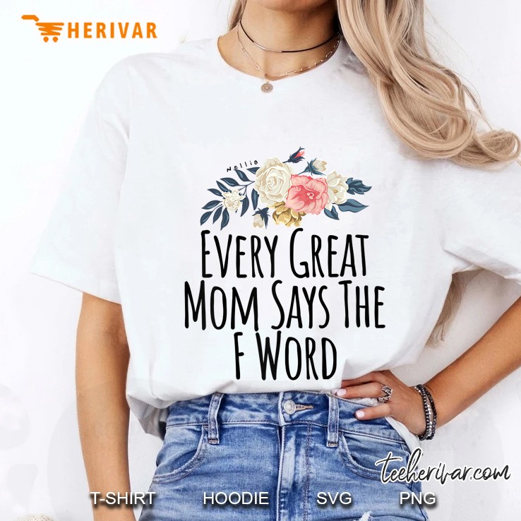 Every Great Mom Says The F Word Ladies Tee