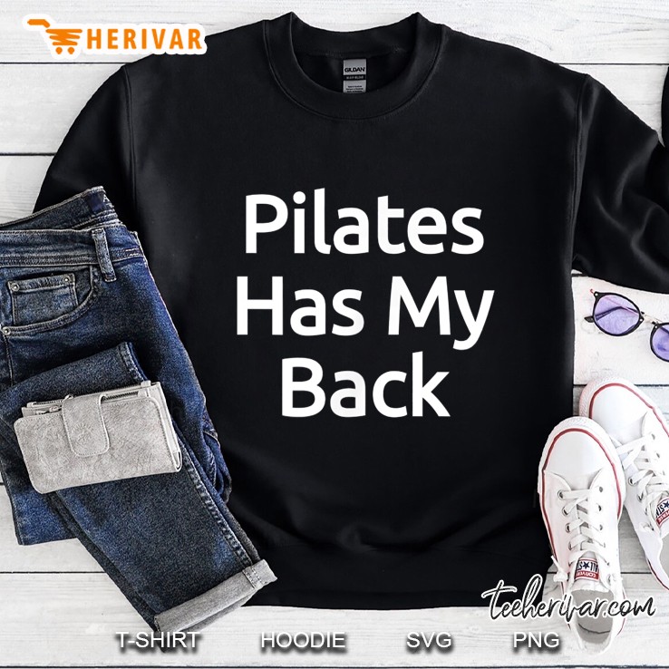 Funny Pilates Has My Back Sweatshirt