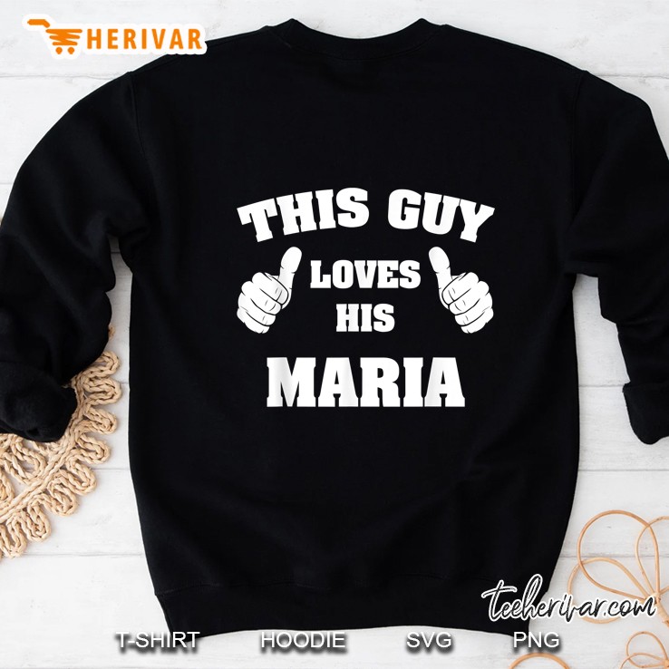 This Guy Loves His Maria Sweatshirt