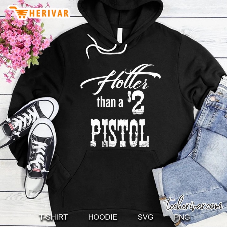 Hotter Than A 2 Dollar Pistol Old American Saying Hoodie