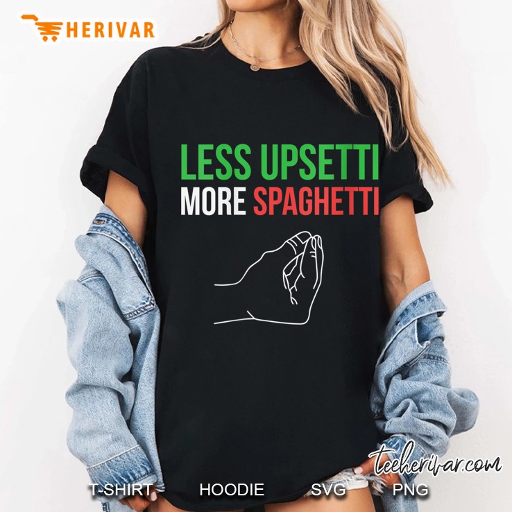 Less Upsetti More Spaghetti Italian Ladies Tee