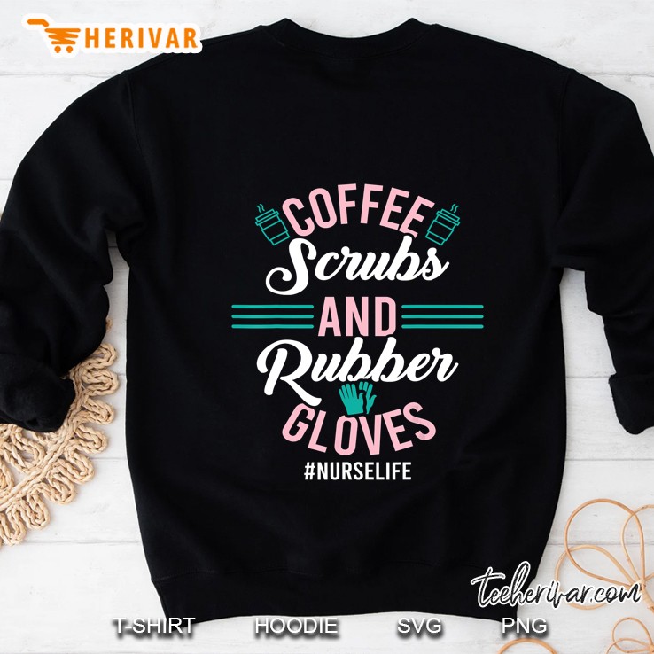 Coffee Scrubs Rubber Gloves #Nurselife Sweatshirt