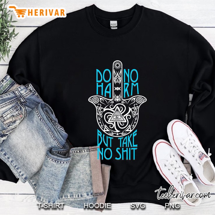 Do No Harm But Take No Shit Sweatshirt