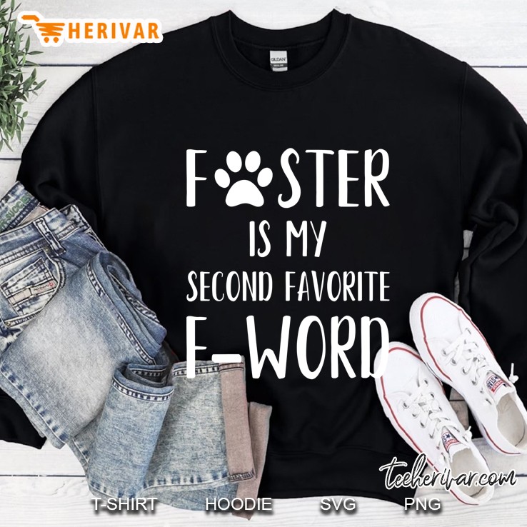 Foster Is My Second Favorite F-Word Cute Dog Paw Print Sweatshirt