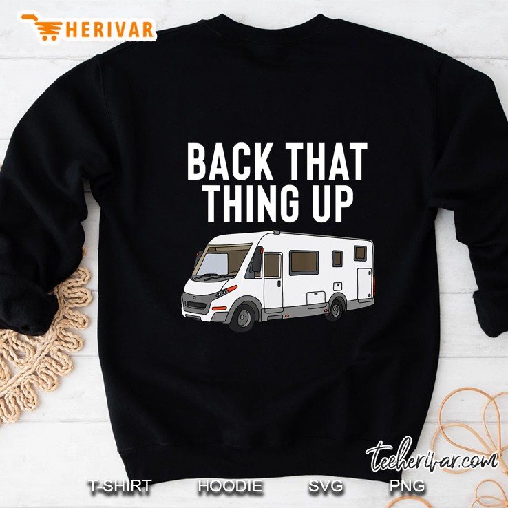 Back That Thing Up Rv Motorhome Version Sweatshirt