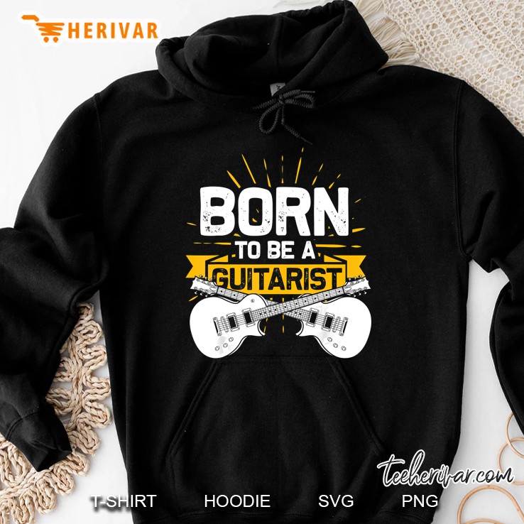Born To Be A Guitarist Hoodie