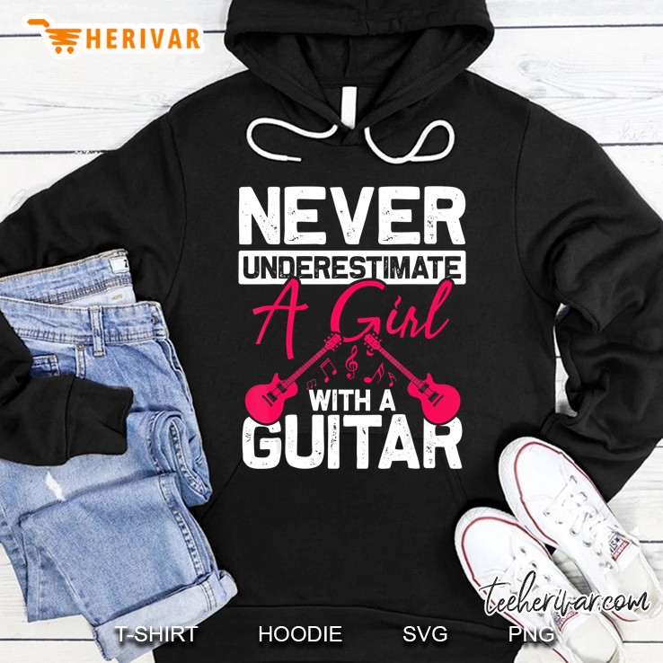 Never Underestimate With A Girl With A Guitar Hoodie
