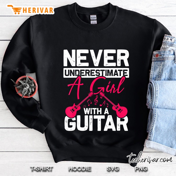 Never Underestimate With A Girl With A Guitar Sweatshirt