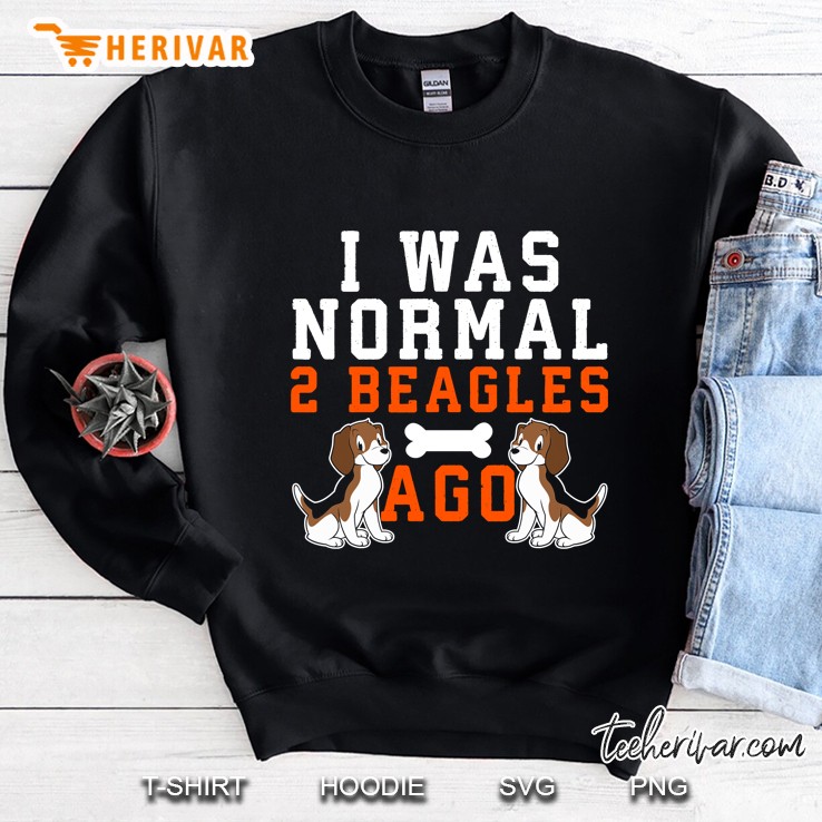I Was Normal 2 Beagles Ago Sweatshirt