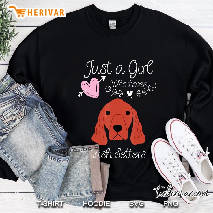 Just A Girl Who Loves Irish Setters Sweatshirt