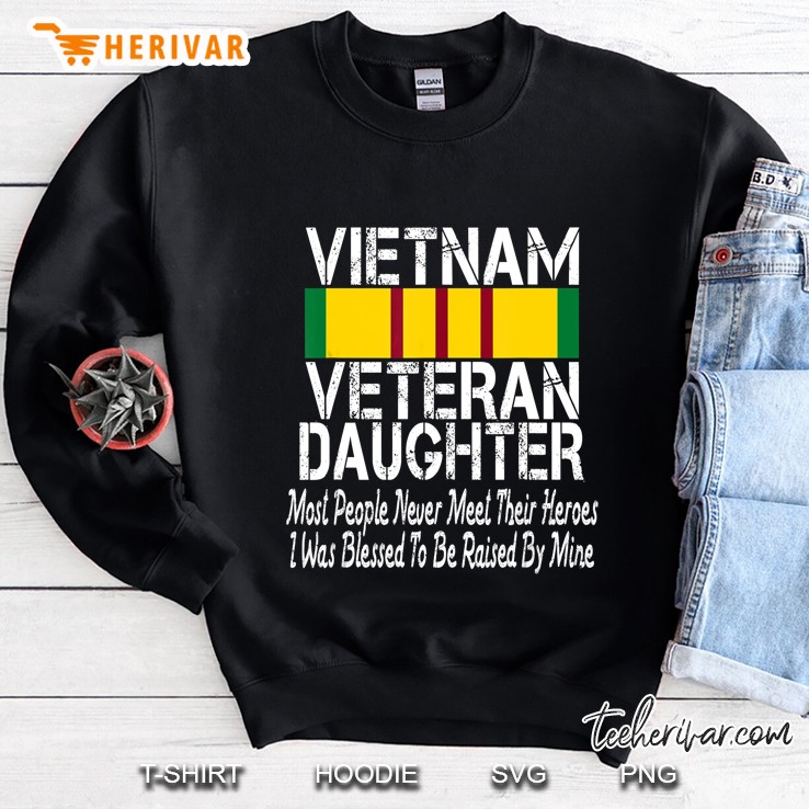 Vietnam Veteran Daughter Raised By My Hero Sweatshirt