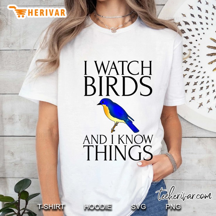 I Watch Birds And I Know Things Birdwatching Ladies Tee