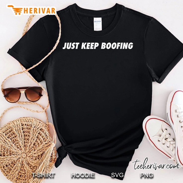 Boof, Just Keep Boofing Shirt