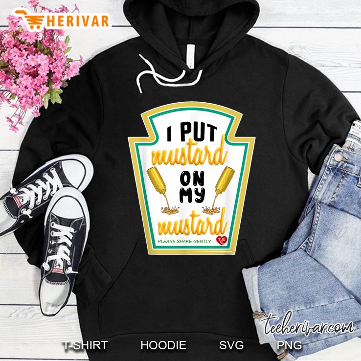 I Put Mustard On My Mustard Hoodie