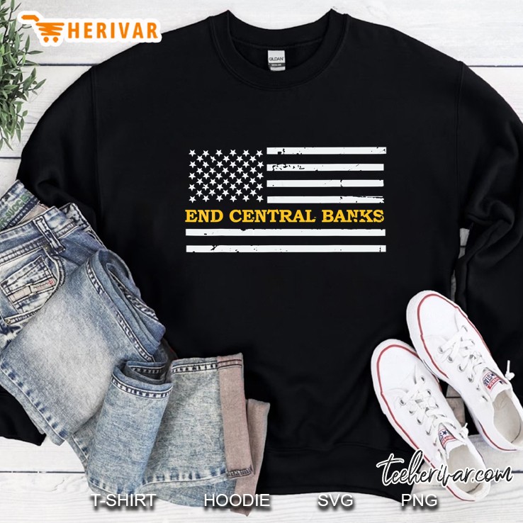End Central Banks End The Fed American Flag Sweatshirt