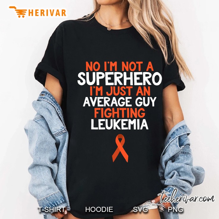 No I Am Not A Superhero I Am Just An Average Guy Fighting Leukemia Ladies Tee