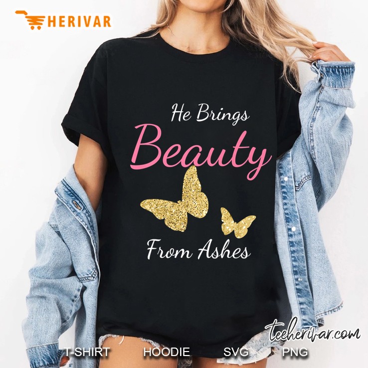 He Brings Beauty From Ashes Christian Ladies Tee