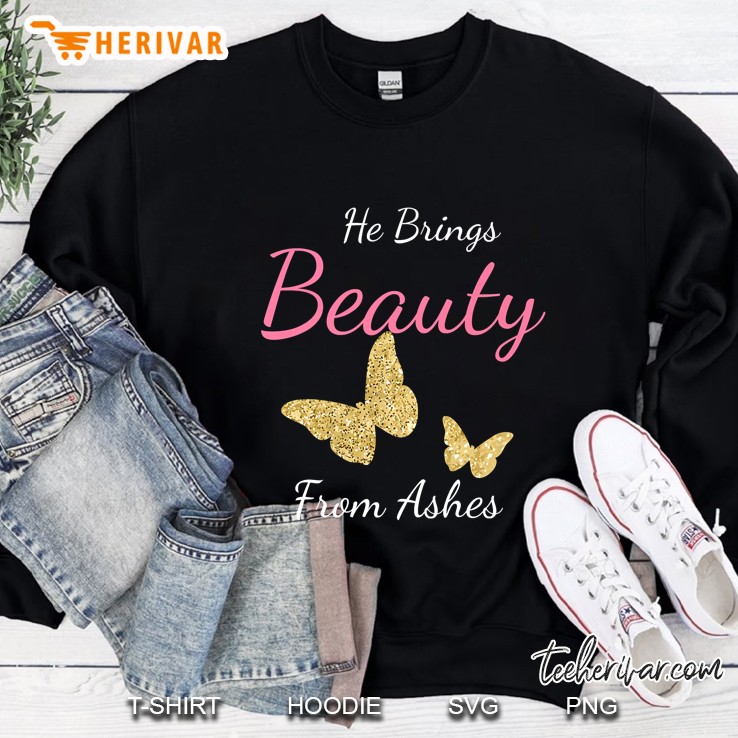 He Brings Beauty From Ashes Christian Sweatshirt