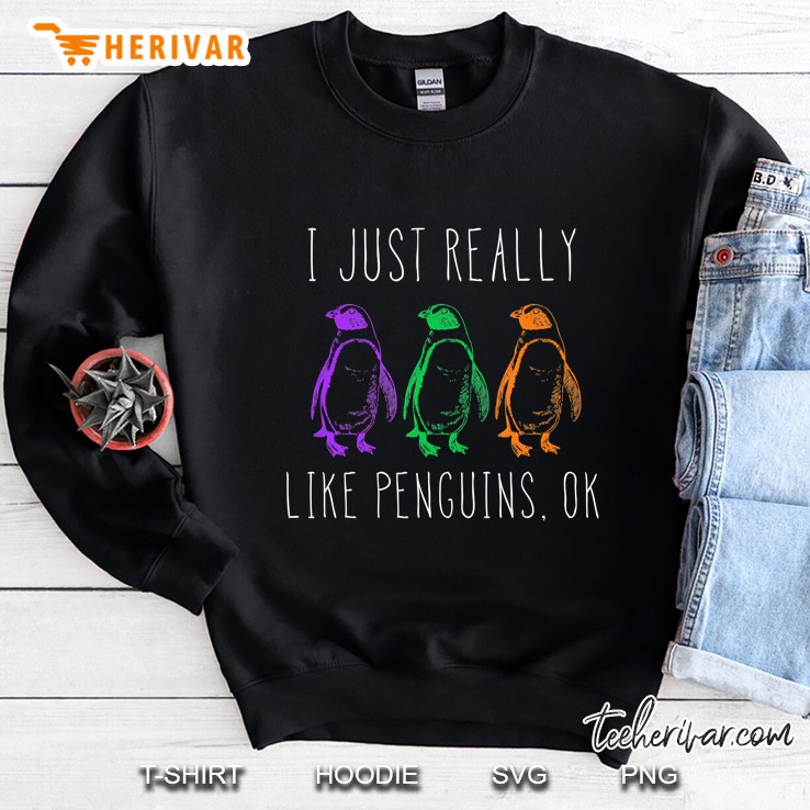 I Just Really Like Penguins OK Sweatshirt