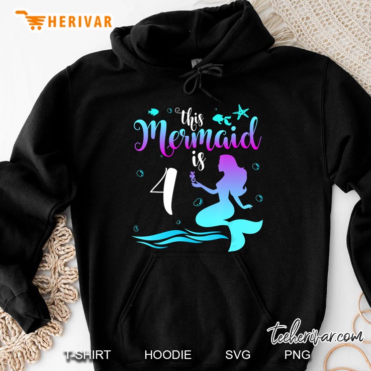 This Mermaid Is 4 Birthday 4 Years Old Hoodie