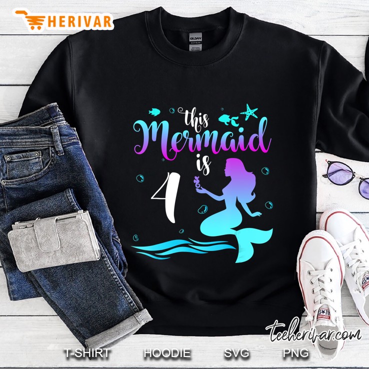 This Mermaid Is 4 Birthday 4 Years Old Sweatshirt