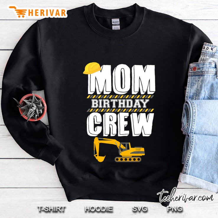 Mom Birthday Crew Construction Worker Hosting Party Sweatshirt