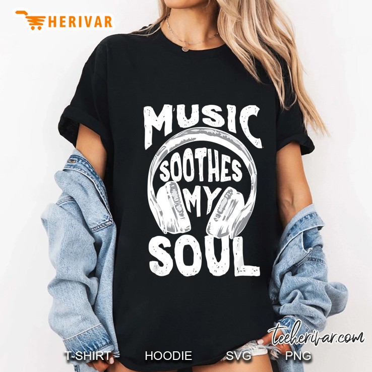 Music Soothes My Soul Music Lover Ladies Tee