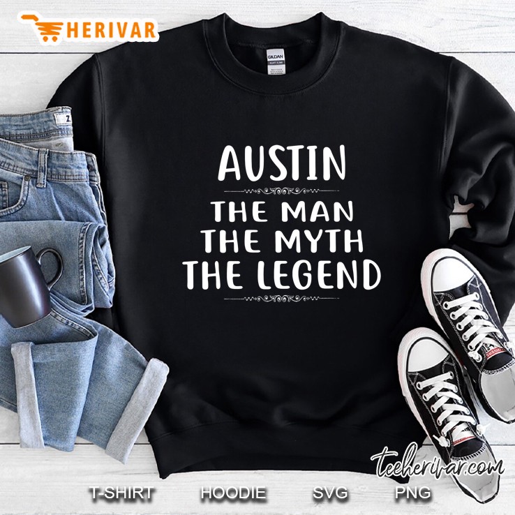 Austin The Man The Myth The Legend Sweatshirt