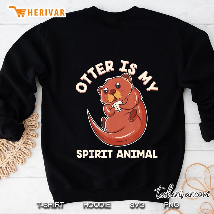 Otter Is My Spirit Animal Sweatshirt