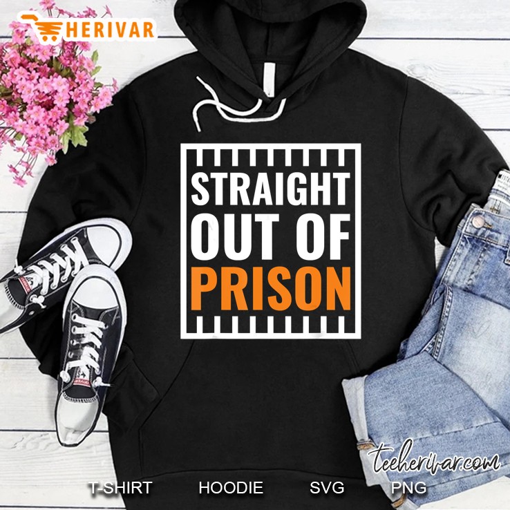 Straight Out Of Prison Hoodie