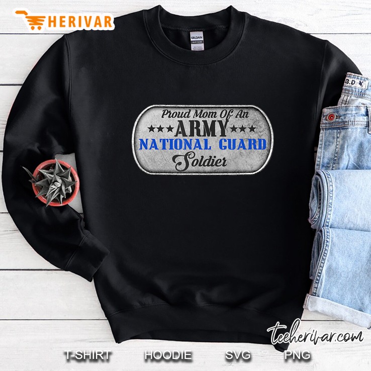 Proud Mom Of An Army National Guard Soldier Sweatshirt
