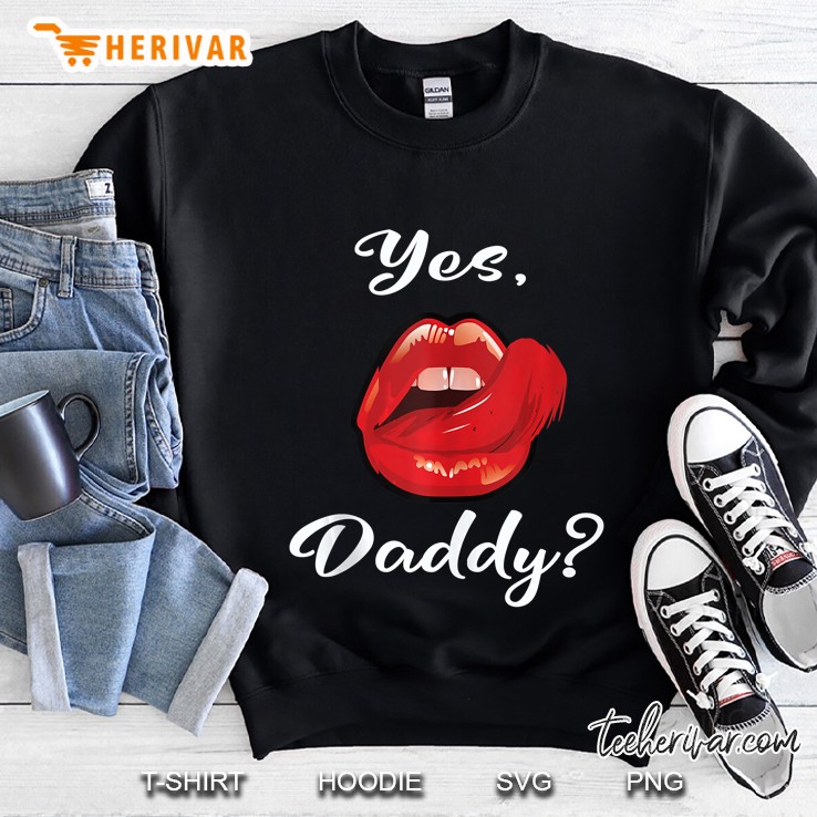Yes Daddy Sexy Lips Version Sweatshirt