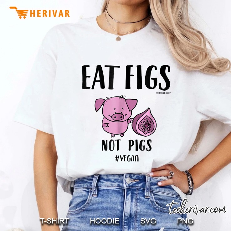 Eat Figs Not Pigs #Vegan Ladies Tee