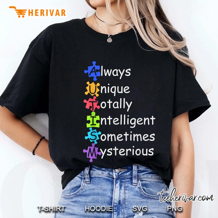 Autism Always Unique Totally Intelligent Sometimes Mysterious Ladies Tee