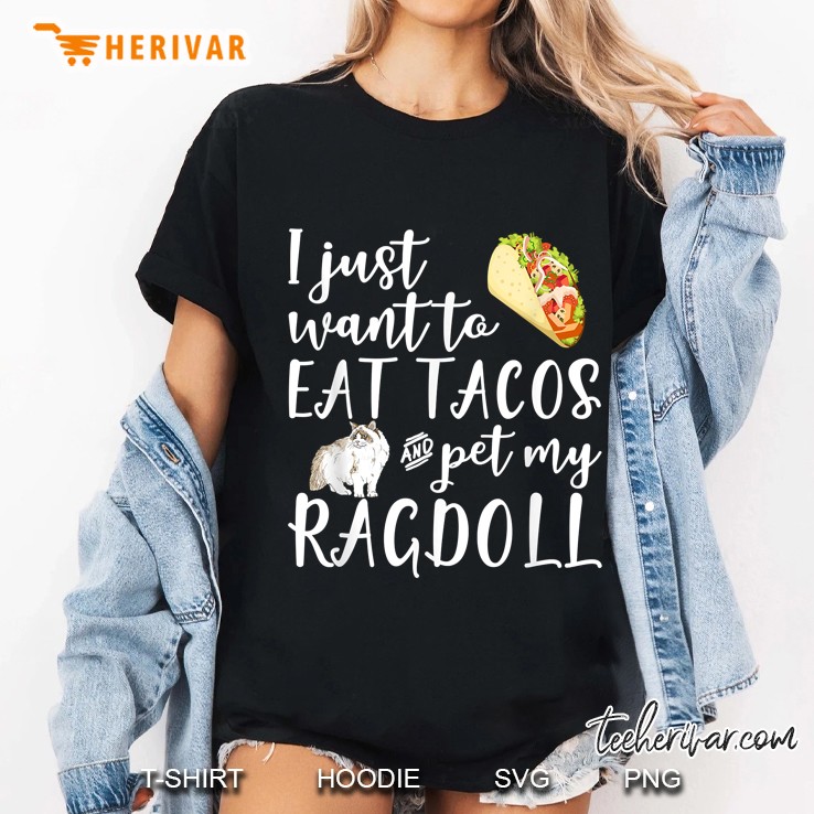I Just Want To Eat Tacos And Pet My Ragdoll Ladies Tee